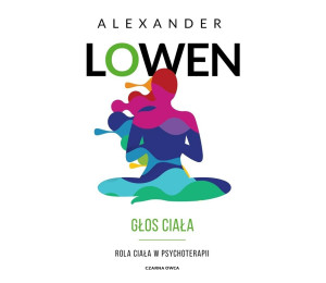 Głos ciała. Rola ciała w psychoterapii