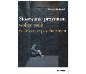 Stosowanie przymusu wobec osób w kryzysie psych.