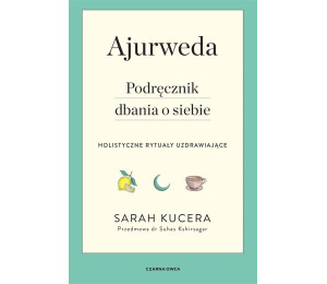 Ajurweda. Podręcznik dbania o siebie