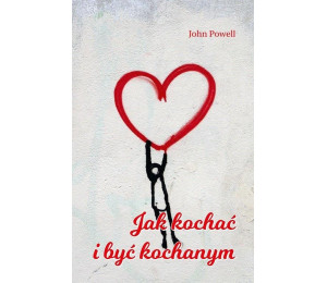 Jak kochać i być kochanym