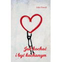 Jak kochać i być kochanym
