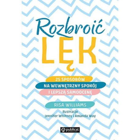 Rozbroić lęk. 25 sposobów na wewnętrzny spokój