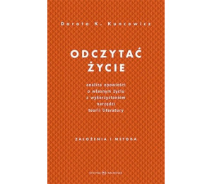 Odczytać życie.Analiza opowieści o własnym życiu..