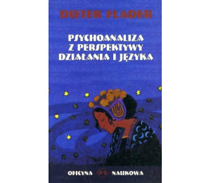 Psychoanaliza z perspektywy działania i języka