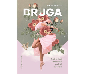 Druga. Najbardziej niezwykła podróż ku sobie