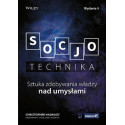 Socjotechnika. Sztuka zdobywania władzy nad...