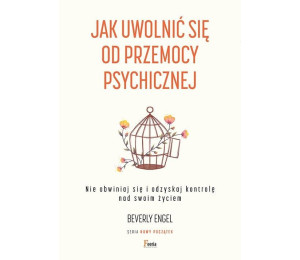 Jak uwolnić się od przemocy psychicznej