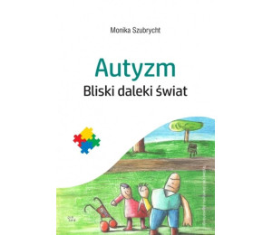 Autyzm. Bliski daleki świat