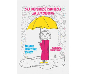 Siła i odporność psychiczna. Jak je wzmocnić?