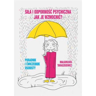 Siła i odporność psychiczna. Jak je wzmocnić?