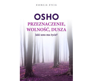 Przeznaczenie, wolność, dusza OSHO