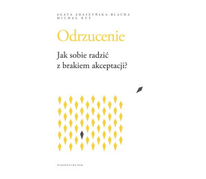 Odrzucenie. Jak sobie radzić z brakiem akceptacji?