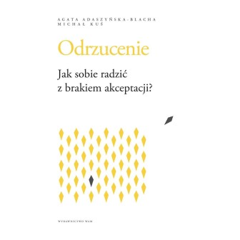 Odrzucenie. Jak sobie radzić z brakiem akceptacji?
