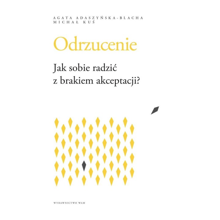 Odrzucenie. Jak sobie radzić z brakiem akceptacji?