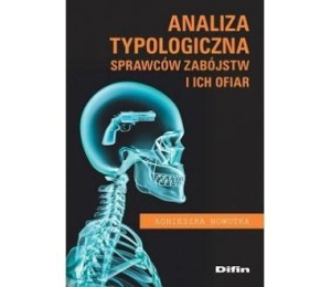 Analiza typologiczna sprawców zabójstw i ich ofiar