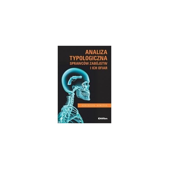 Analiza typologiczna sprawców zabójstw i ich ofiar