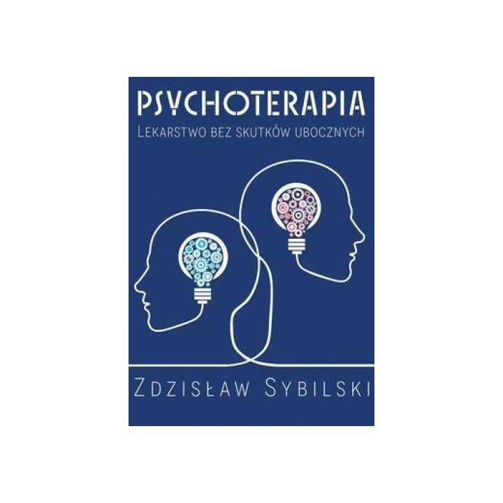 Psychoterapia. Lekarstwo bez skutków ubocznych