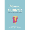 Mamo, nie krzycz