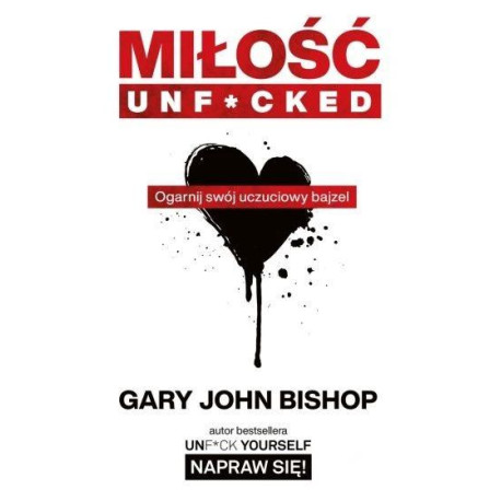 Miłość unfcked. Ogarnij swój uczuciowy bajzel