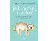 Jak mniej myśleć w.2
