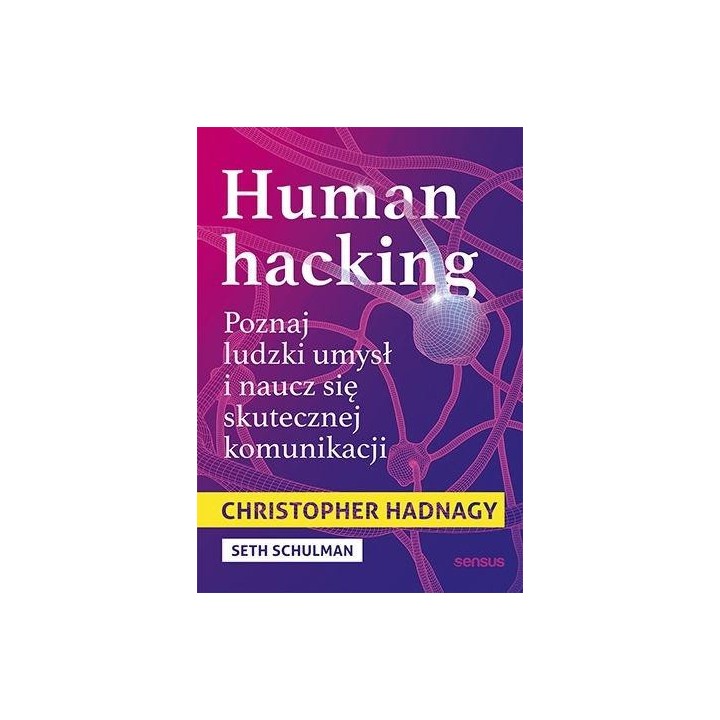 Human hacking. Poznaj ludzki umysł i naucz się...