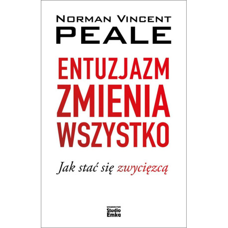 Entuzjazm zmienia wszystko. Jak stać się zwycięzcą
