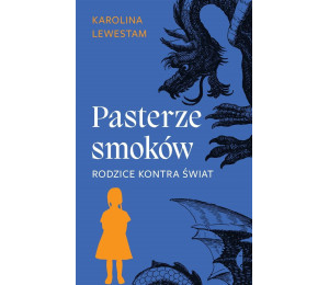 Pasterze smoków. Rodzice kontra świat