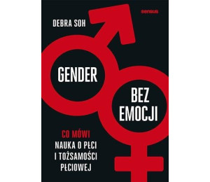 Gender bez emocji. Co mówi nauka o płci...