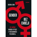 Gender bez emocji. Co mówi nauka o płci...