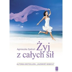Żyj z całych sił, czyli jak stać się nowym..