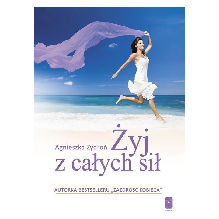 Żyj z całych sił, czyli jak stać się nowym..