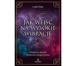 Jak wejść na wysokie wibracje