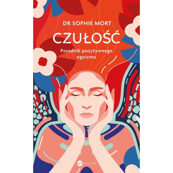 CZUŁOŚĆ. Poradnik pozytywnego egoizmu