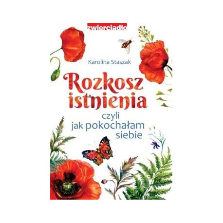 Rozkosz istnienia, czyli jak pokochałam siebie
