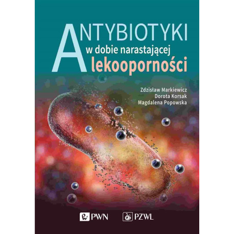 Antybiotyki w dobie narastającej lekooporności