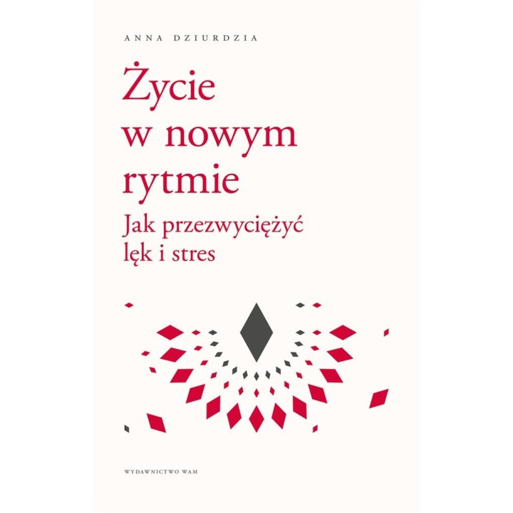 Życie w nowym rytmie. Jak przezwyciężyć lęk i..