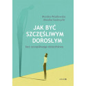 Jak być szczęśliwym dorosłym bez szczęśliwego dzie