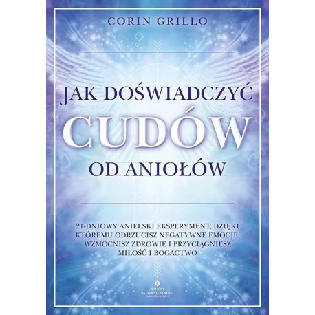 Jak doświadczyć cudów od aniołów
