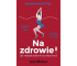 Na zdrowie! Jak trzeźwiałam w kulturze picia