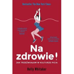 Na zdrowie! Jak trzeźwiałam w kulturze picia
