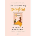 Jak nauczyć się szczęścia w każdych warunkach