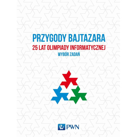 Przygody Bajtazara. 25 lat Olimpiady Infor.