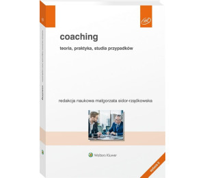 Coaching. Teoria, praktyka, studia przypadków