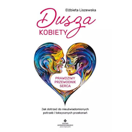 Dusza kobiety prawdziwy przewodnik serca