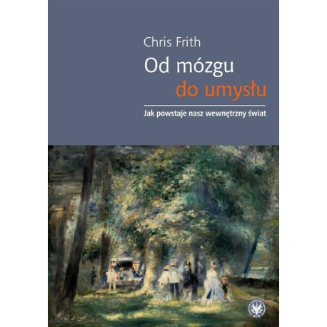 Od mózgu do umysłu. Jak powstaje nasz wewnętrzny..