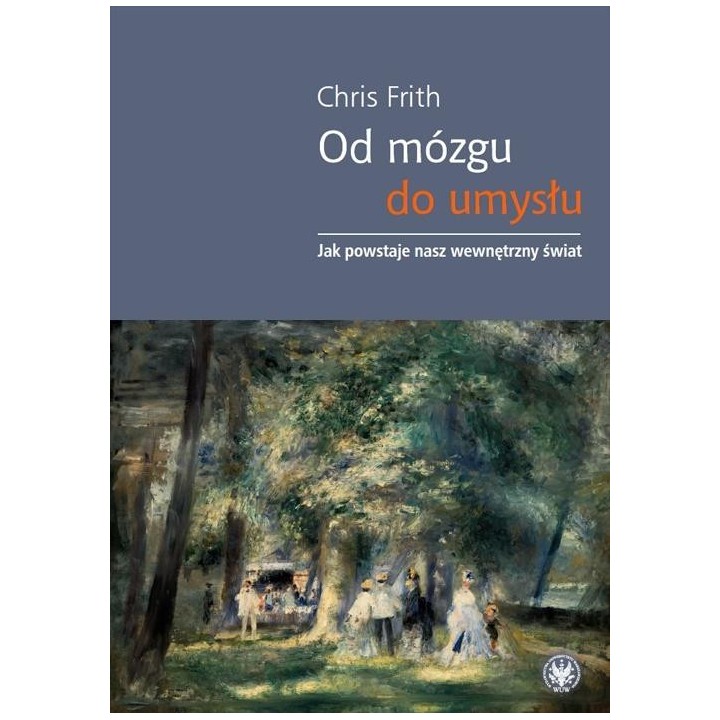 Od mózgu do umysłu. Jak powstaje nasz wewnętrzny..