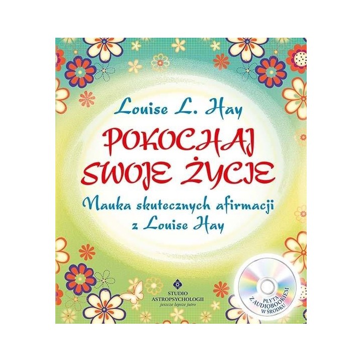 Pokochaj swoje życie. Nauka skutecznych... + CD