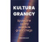 Kultura granicy. Społeczne światy przejścia...