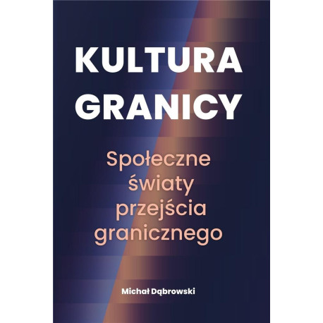 Kultura granicy. Społeczne światy przejścia...