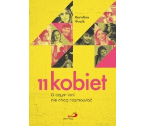 11 kobiet. O czym inni nie chcą rozmawiać